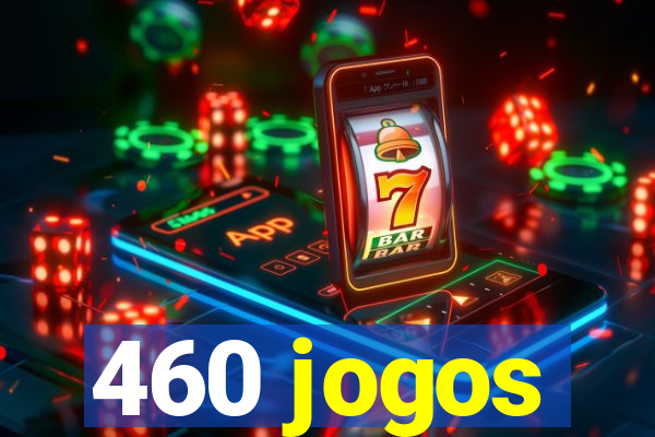 460 jogos